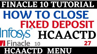 Finacle 10 Tutorial  HCAACTD  How to close FD in finacle 10  Learn and gain [upl. by Imeaj899]