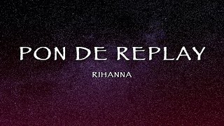 Rihanna  Pon de Replay Lyrics [upl. by Maddi235]