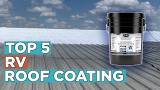 Top 5 Best RV Roof Coating 2022 [upl. by Witt405]