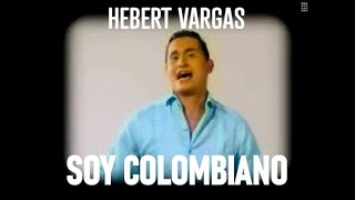 Hebert Vargas  Soy Colombiano  Video Oficial [upl. by Pacheco]