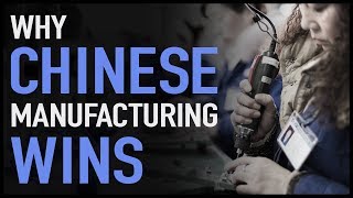 Why Chinese Manufacturing Wins [upl. by Asylem160]