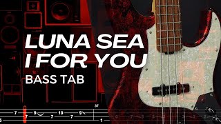 I FOR YOU  LUNA SEA【BASS TAB】 [upl. by Aidualk]