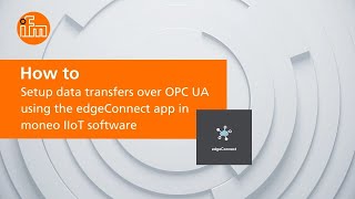 How to setup data transfers over OPC UA using the edgeConnect app in moneo IIoT software [upl. by Heyman]