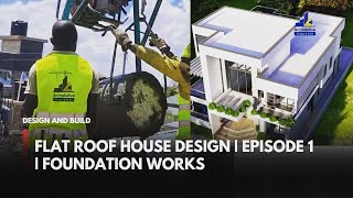 FOUNDATION WORKS AHC DesignBuild  EPISODE 1I FLAT ROOF HOUSE DESIGN ANS CONSTRUCTION Step by Step [upl. by Eerihs]