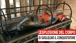 La drammatica ESPLOSIONE del Cadavere di Guglielmo il Conquistatore [upl. by Clancy]