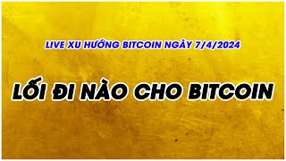 PHÂN TÍCH VÀ NHẬN ĐỊNH XU HƯỚNG BITCOIN NGÀY 742024 [upl. by Delp]