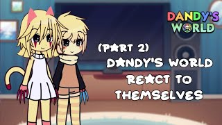 —⁠ ☆ Dandys world react to themselves 🌈🌼  Part 24  Gcrv CREDS IN DESC [upl. by Fleeta]