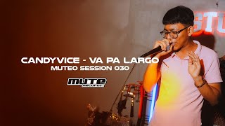 CANDYVICE  VA PA LARGO  MUTEO SESSION 030 [upl. by Clite]