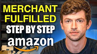 The COMPLETE Guide to Amazon FBM  Merchant Fulfillment For Beginners [upl. by Yelyk686]