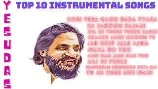 Top 10 Yesudas Instrumental Songs  Yesudas Hindi Songs  Hindi Instrumental Songs [upl. by Janina219]