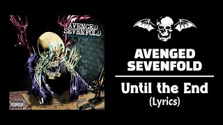 Avenged Sevenfold  Until The End Lyrics [upl. by Errol]