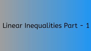 Linear Inequalities Class 11 Part 1 [upl. by Dannye]