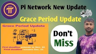 Pi Network New Update  Grace Period Update  First Deadline extends to Nov 30  Pi New Update [upl. by Cooperman]