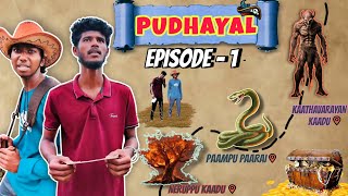 ‼️ PUDHAYAL 🪙 EPISODE  1  neruppukaadu🔥  paampu paarai 🐍 kaathavaraayan kaadu👿 [upl. by Alaecim]