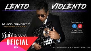 MIX LENTOS VIOLENTOS DJ DENNYS CHAVARREA [upl. by Ashlie]