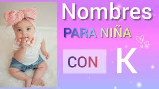 Bonitos Nombres 2024 Para Niña Con la Letra K [upl. by Chelsae383]