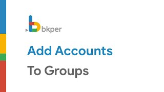 Bkper Getting Started  Add Accounts to Groups in Bkper [upl. by Adelia]