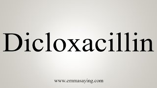 How To Say Dicloxacillin [upl. by Bonucci797]