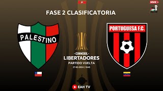 PALESTINO vs PORTUGUESA  PREVIA FASE 2 VUELTA COPA LIBERTADORES DE AMÉRICA [upl. by Semadar]