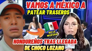 VAMOS A PATEAR TRASEROS MEXICANOS HONDUREÑOS TRAS LLEGADA DE CHOCO LOZANO A LIGA MX 🤣 [upl. by Doerrer549]