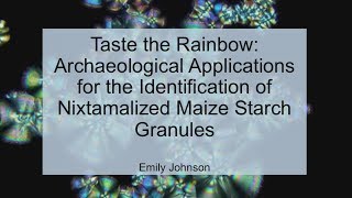 Archaeological Applications for Identification of Nixtamalized Maize Starch Granules [upl. by Schott]