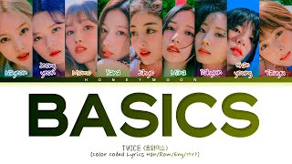 TWICE Basics Lyrics 트와이스 Basics 가사 Color Coded Lyrics [upl. by Keyser115]