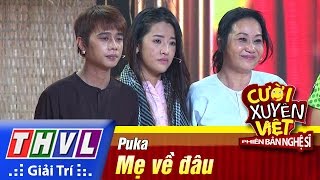 THVL  Cười xuyên Việt  Phiên bản nghệ sĩ 2016  Tập 8 4 Mẹ về đâu  Puka [upl. by Goerke499]