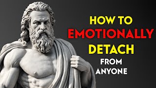 10 Stoic TECHNIQUES to EMOTIONALLY DETACH from Someone  Marcus Aurelius STOICISM [upl. by Tran]