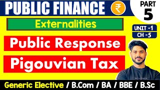 Pigouvian Tax  Public Response  Externalities  Public Finance GE  Bcom H GE amp BA Sem 4 amp Sem 6 [upl. by Northway748]