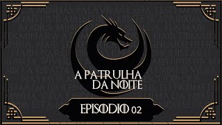 E02  A Patrulha Da Noite  Reinos Ocultos [upl. by Dorris533]