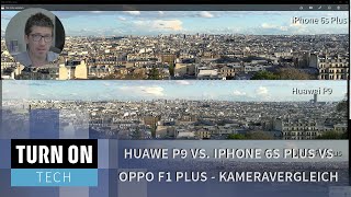 Huawei P9 vs iPhone 6s Plus vs Oppo F1 Plus  Kameravergleich  TURN ON Tech [upl. by Warren]