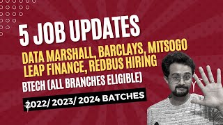 5 Job Updates  Data Marshall Braclays Mitsogo Leap Finance Redbus are Hiring  BTech Eligible [upl. by Armand]