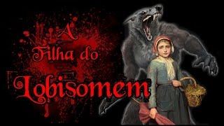 A Filha do Lobisomem [upl. by Dempsey753]