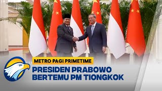 Presiden Prabowo Bertemu PM Tiongkok  Metro Pagi Primetime [upl. by Ytsrik887]