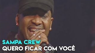 SAMPA CREW  QUERO FICAR COM VOCÊ DVD 21 ANOS DE BALADA [upl. by Naniac]