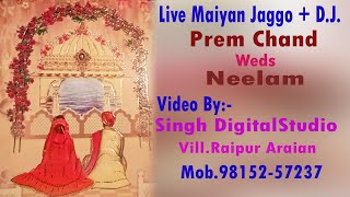 Live Maiyan Jaggo amp DJ Ceremoney  Prem Chand Weds Neelam  On18112024 [upl. by Ahselrak]