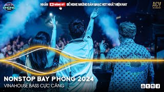 NONSTOP 2024 BAY PHÒNG BASS CỰC MẠNH ✈️ NHẠC SÀN VINAHOUSE DJ MIXTAPE 2024 ✈️ NHẠC REMIX CỰC MẠNH [upl. by Dennett]