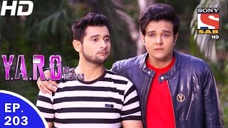 YARO Ka Tashan  यारों का टशन  Ep 203  5th May 2017 [upl. by Tyika229]