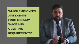 Exempt Employees from Minimum Wage and Overtime Requirements [upl. by Mandal66]