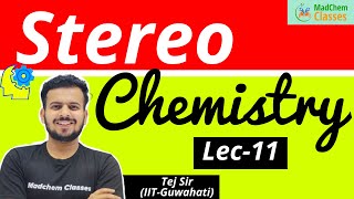 StereoChemistry Part 11 For IITJAM CSIRNET  MadChem Classes  Tej Sir [upl. by Nuawed]