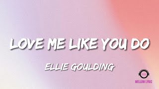 Ellie Goulding  Love Me Like You Do Lyrics  MELLOW LYRIC [upl. by Mlehliw]