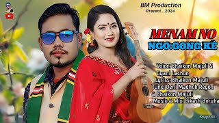 New Mising Official Song 2024 ।। MENAM NO NGO GONG KÉ ।। Bhaikon Majuli amp Gyani Lachon [upl. by Ardnua]