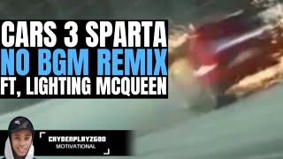 Cars 3 SPARTA NO BGM Remix ft Lighting McQueen  CaydenPlayzGod [upl. by Remmer]