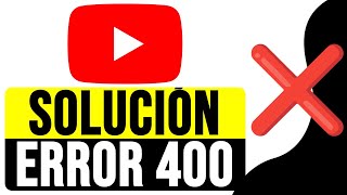 SOLUCIÓN Error 400 YouTube Hubo un Problema Con el Servidor 400404 2024 [upl. by Sofia]