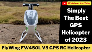 Amazing Flywing FW450L V3 GPS RC helicopter Hands on Flight Review [upl. by Nylatsirhc]