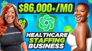 How to Make💰86000 a Month with ChatGPT  Start a Healthcare Staffing Agency for Beginners 💪🚀 [upl. by Kellsie408]