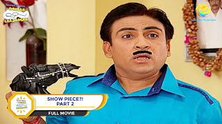 Show Piece  FULL MOVIE  PART 2  Taarak Mehta Ka Ooltah Chashmah  Ep 704 to 706 [upl. by Nivets108]