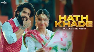 Hath Khade  Singga Official Video  Gurlez Akhtar  Latest Punjabi Songs 2023  Bhangra Song [upl. by Wandis992]