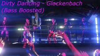 Dirty Dancing  Glockenbach Bass Boosted [upl. by Talich464]