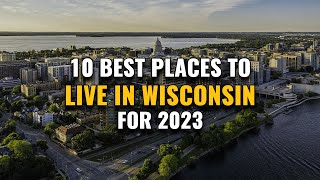 10 Best Places to Live in Wisconsin for 2023 [upl. by Reniar]